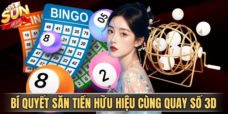 Bí quyết săn tiền hữu hiệu cùng quay số 3D