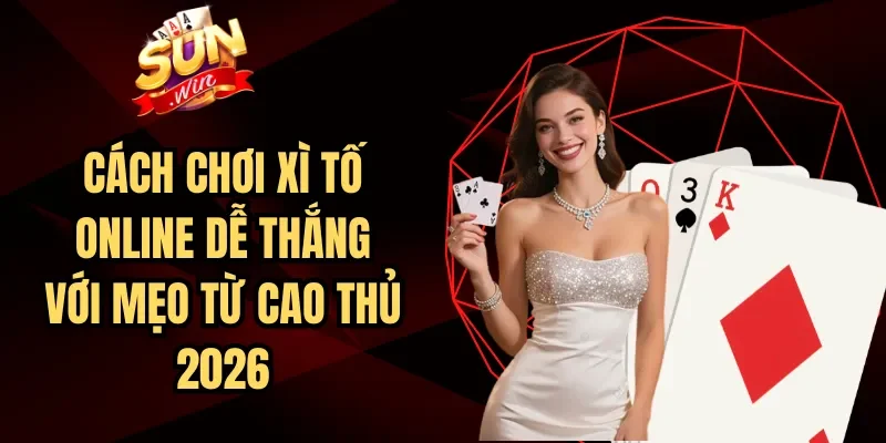 Cách Chơi Xì Tố