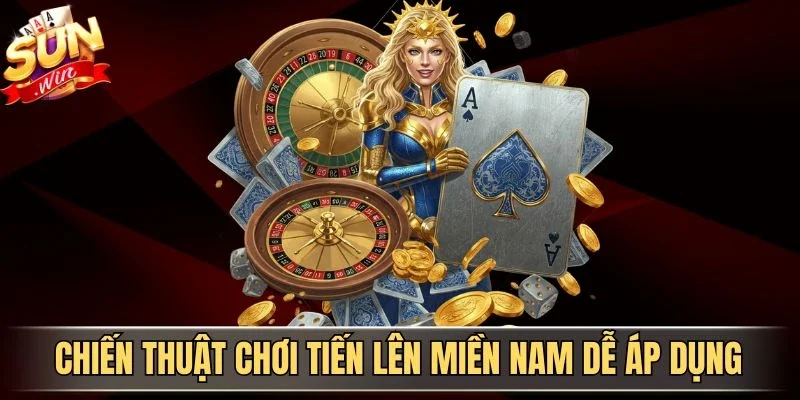 Chiến thuật chơi tiến lên miền Nam dễ áp dụng