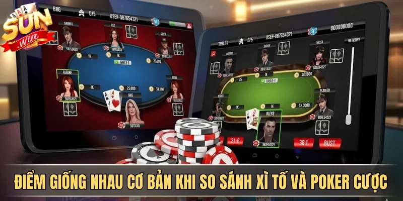 Điểm giống nhau cơ bản khi so sánh xì tố và poker cược