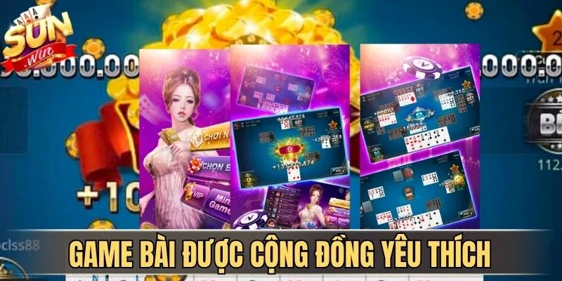 Game bài quen thuộc được cộng đồng yêu thích