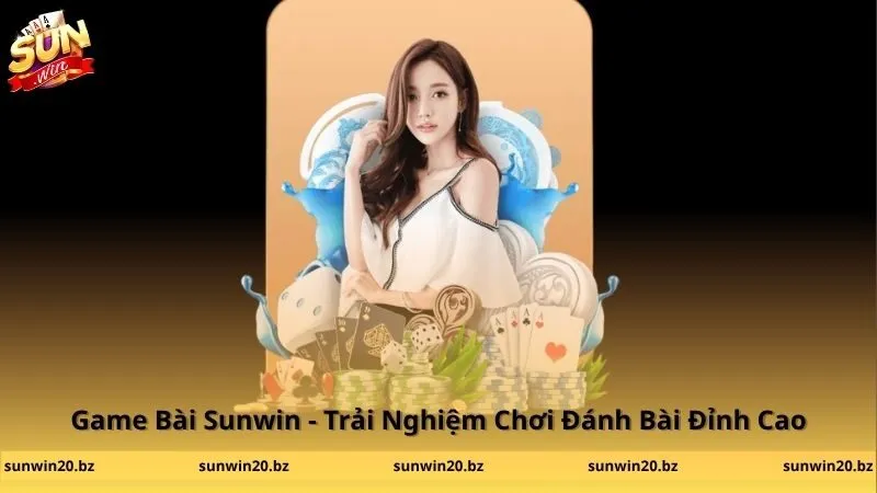 Game Bài Sunwin - Trải Nghiệm Chơi Đánh Bài Đỉnh Cao