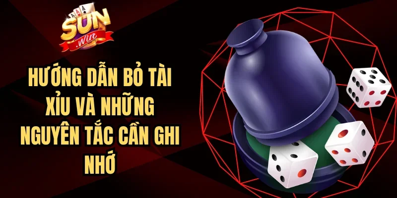 Hướng Dẫn Bỏ Tài Xỉu