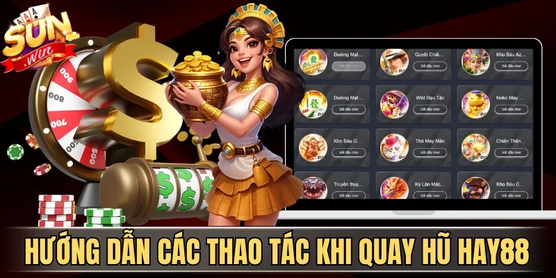 Hướng dẫn các thao tác khi quay hũ Hay88