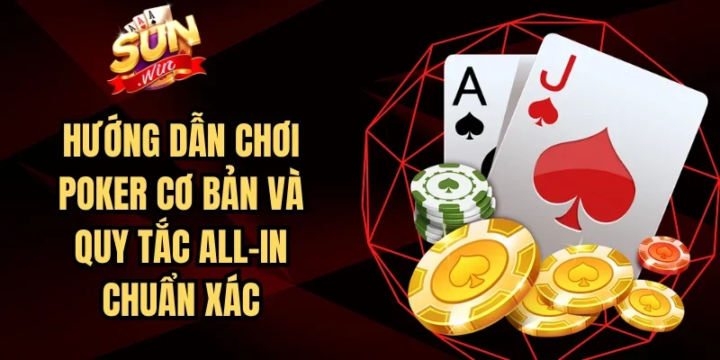 Hướng Dẫn Chơi Poker Cơ Bản