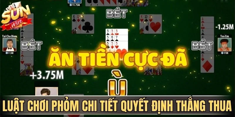 Luật chơi Phỏm chi tiết quyết định thắng thua