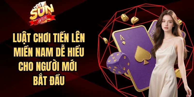 Luật Chơi Tiến Lên Miền Nam