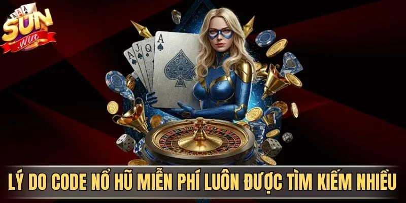 Cách Săn Code Nổ Hũ Miễn Phí Hiệu Quả Cho Người Mới 1 Sunwin Lý do code nổ hũ miễn phí luôn được tìm kiếm nhiều