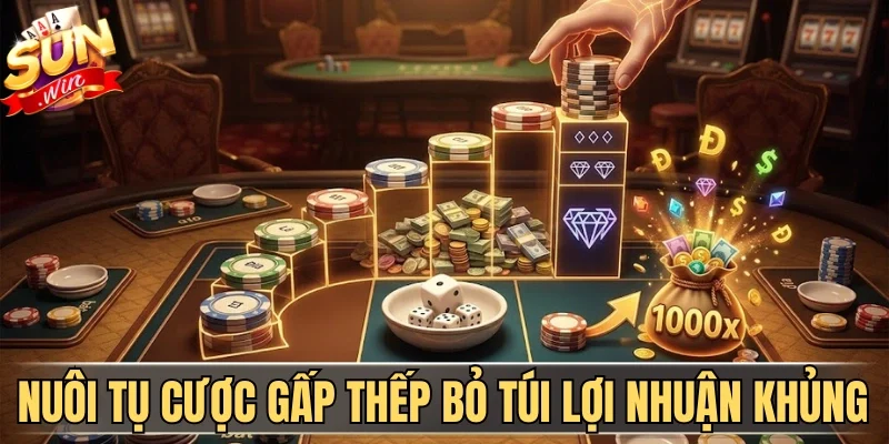 Nuôi tụ cược gấp thếp bỏ túi lợi nhuận cực khủng