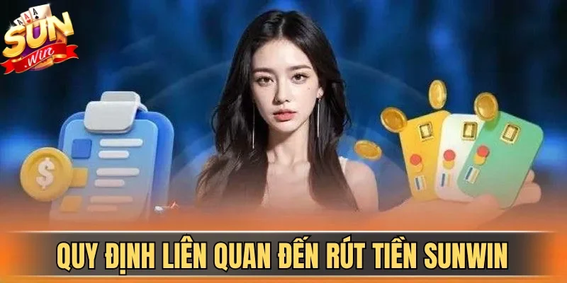 Quy định liên quan đến rút tiền Sunwin