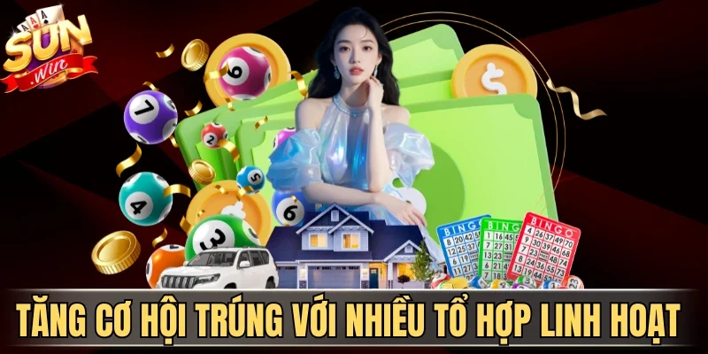 Tăng cơ hội trúng với nhiều tổ hợp linh hoạt 