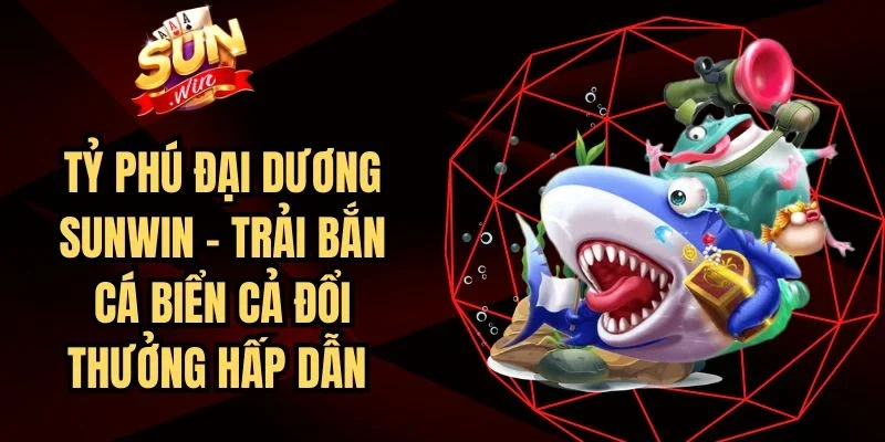 Tỷ Phú Đại Dương Sunwin
