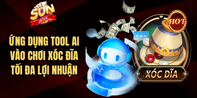 Ứng Dụng Tool AI Vào Chơi Xóc Đĩa