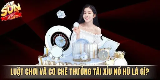 Tài Xỉu Nổ Hũ Là Gì? Khám Phá Cách Chơi Và Cơ Hội Thưởng Lớn 1 Sunwin Luật chơi và cơ chế thưởng tài xỉu nổ hũ là gì?
