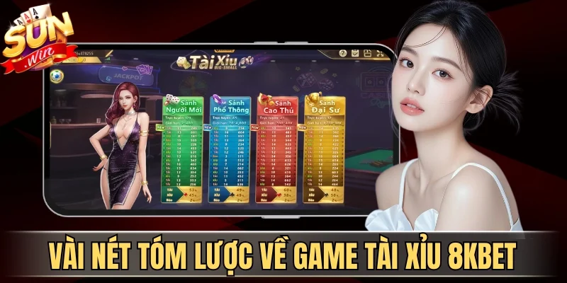 Tài Xỉu 8kbet - Giải Trí Sôi Động Nhận Thưởng Cực Khủng 1 Sunwin Vài nét tóm lược về game tài xỉu 8kbet